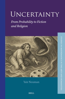Uncertainty: From Probability to Fiction and Religion by Neuman, Yair