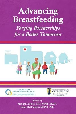 Advancing Breastfeeding: Forging Partnerships for a Better Tomorrow by Hall Smith, Paige