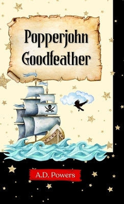 Popperjohn Goodfeather by Powers, A. D.