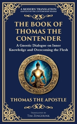 The Book of Thomas the Contender: Mystical Teachings on the Struggle for Enlightenment by The Apostle (Gnostic Tradition), Thomas