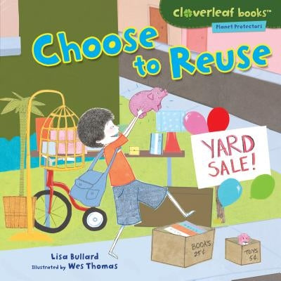 Choose to Reuse by Bullard, Lisa