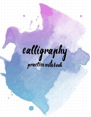 Calligraphy Practice NoteBook: Hand Lettering: Calligraphy Workbook: Watercolor blue: (Training, Exercises and Practice: Lettering calligraphy. Calli by Log Book Corner