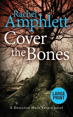 Cover the Bones: A Detective Mark Turpin murder mystery by Amphlett, Rachel