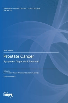 Prostate Cancer: Symptoms, Diagnosis & Treatment by Faustino, Ana