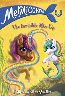 Mermicorns #3: The Invisible Mix-Up by Bardhan-Quallen, Sudipta
