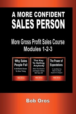 A More Confident Sales Person by Oros, Bob