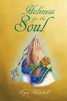 Holiness for the Soul by Mitchell, Tyra