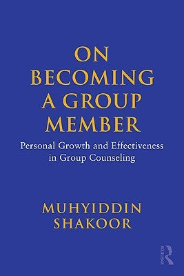 On Becoming a Group Member: Personal Growth and Effectiveness in Group Counseling by Shakoor, Muhyiddin