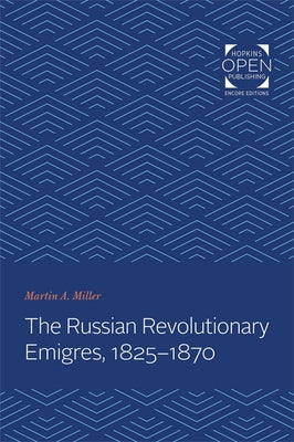 The Russian Revolutionary Emigres, 1825-1870 by Miller, Martin A.