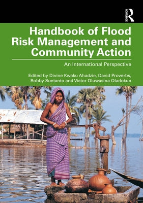 Handbook of Flood Risk Management and Community Action: An International Perspective by Ahadzie, Divine Kwaku