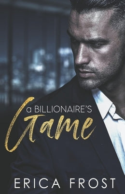 A Billionaire's Game by Frost, Erica