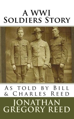 A WWI Soldiers Story by Reed, Jonathan Gregory