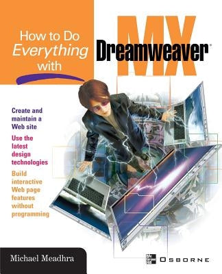 How to Do Everything with Dreamweaver MX by Meadhra, Michael