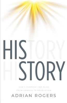 His Story: God's Purpose and Plan from Genesis to Revelation by Rogers, Adrian