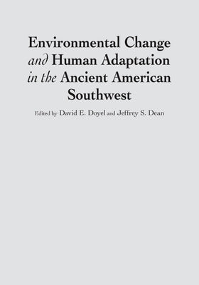 Environmental Change and Human Adaptation in the Ancient American Southwest by Doyel, David E.