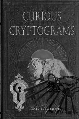 Curious Cryptograms by Gramour, Amy