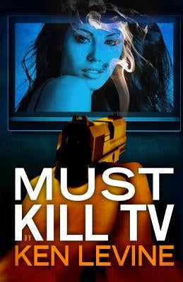 Must Kill TV by Levine, Ken