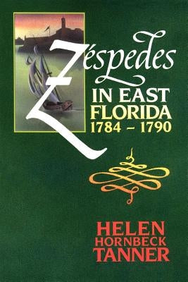 Zéspedes in East Florida, 1784-1790 by Tanner, Helen Hornbeck