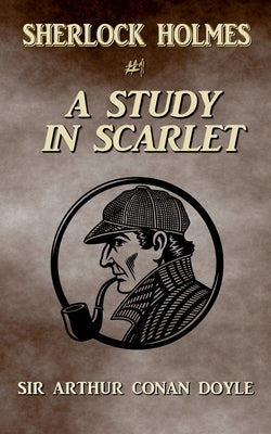 A Study In Scarlet (Annotated) by Doyle, Arthur Conan