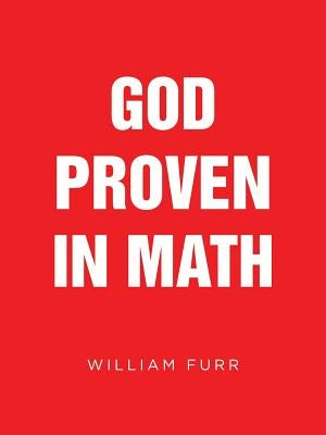 God Proven in Math by Furr, William