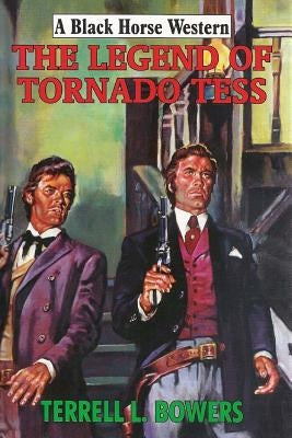 The Legend of Tornado Tess by Bowers, Terrell L.