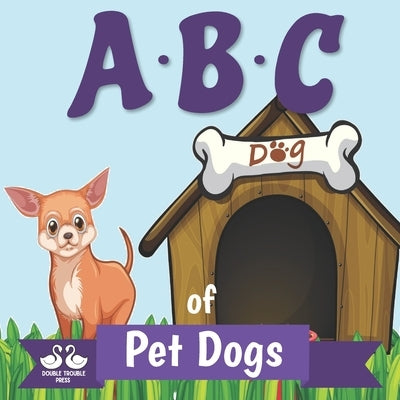 ABC of Pet Dogs: A Rhyming Children's Picture Book by Jordan, Alexander