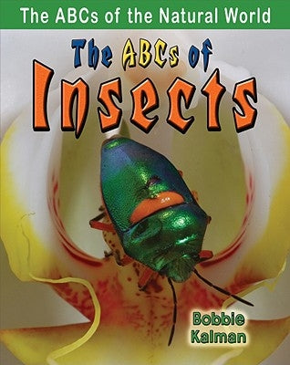 The ABCs of Insects by Kalman, Bobbie