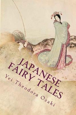 Japanese Fairy Tales by Ozaki, Yei Theodora