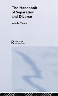 The Handbook of Separation and Divorce by Mantle, Wendy