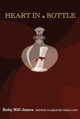 Heart in a Bottle by James, Ruby Hill