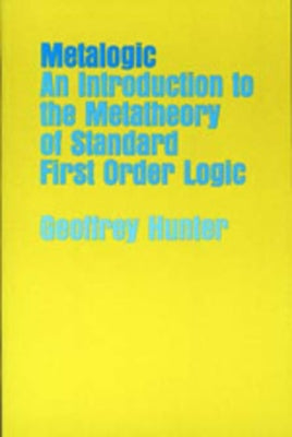 Metalogic: An Introduction to the Metatheory of Standard First Order Logic by Hunter, Geoffrey