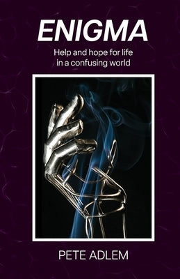Enigma: Help and Hope for Life in a Confusing World by Adlem, Pete