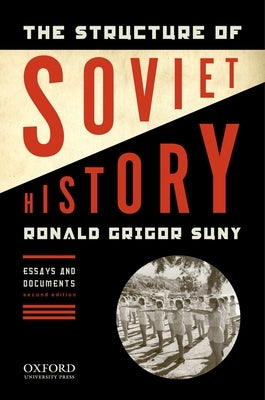 The Structure of Soviet History: Essays and Documents by Grigor Suny, Ronald