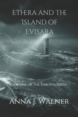 Ethera and the Island of Evisara: Book One of The Enrovia Series by Walner, Anna J.