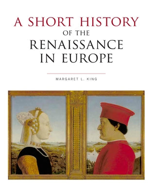 Short History of the Renaissance in Europe by King, Margaret L.