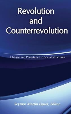 Revolution and Counterrevolution: Change and Persistence in Social Structures by Lipset, Seymour Martin
