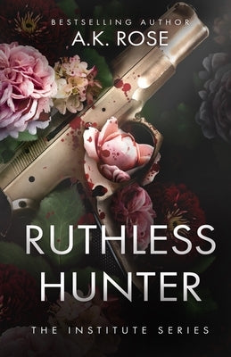 Ruthless Hunter by Rose, A. K.