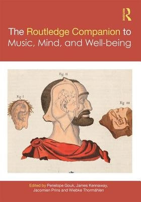 The Routledge Companion to Music, Mind, and Well-Being by Gouk, Penelope