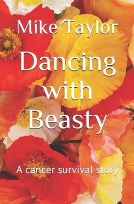 Dancing with Beasty: A cancer survival story by Lopez, India