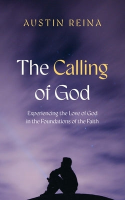 The Calling of God by Reina, Austin