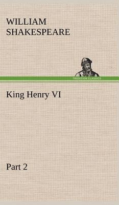 King Henry VI, Part 2 by Shakespeare, William