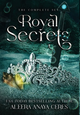Royal Secrets: The Complete Box Set by Ceres, Aleera Anaya