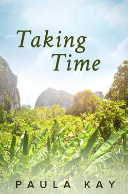 Taking Time (Legacy Series, Book 4) by Kay, Paula