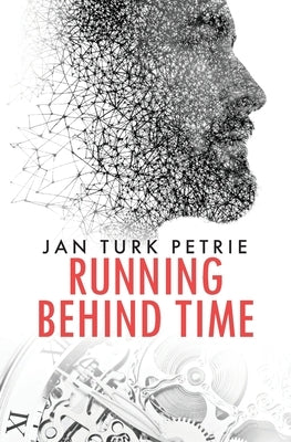 Running Behind Time by Petrie, Jan Turk