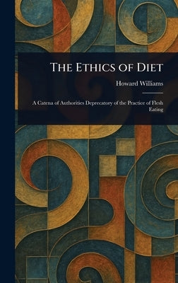 The Ethics of Diet by Williams, Howard