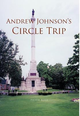 Andrew Johnson's Circle Trip by Rose, Philip