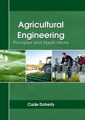 Agricultural Engineering: Principles and Applications by Doherty, Cade