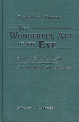 The Wonderful Art of the Eye: A Critical Edition of the Middle English Translation of His de Probatissimo Arte Oculorum by Eldredge, L. M.
