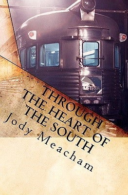 Through the Heart of the South by Meacham, Jody