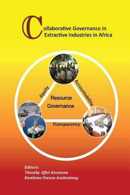 Collaborative Governance in Extractive Industries in Africa by Afful-Koomson, Timothy